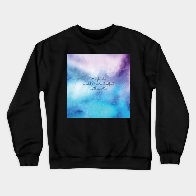 Bright star, would I were steadfast as thou art... Keats Crewneck Sweatshirt by StudioCitrine